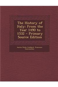 The History of Italy: From the Year 1490 to 1532 - Primary Source Edition