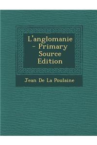 L'Anglomanie - Primary Source Edition