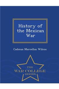 History of the Mexican War - War College Series