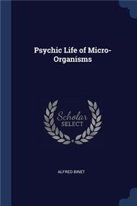 Psychic Life of Micro-Organisms