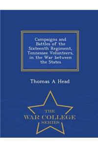 Campaigns and Battles of the Sixteenth Regiment, Tennessee Volunteers, in the War Between the States - War College Series