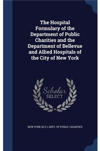 Hospital Formulary of the Department of Public Charities and the Department of Bellevue and Allied Hospitals of the City of New York