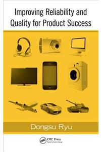 Improving Reliability and Quality for Product Success