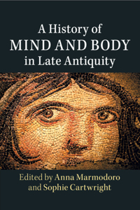 History of Mind and Body in Late Antiquity