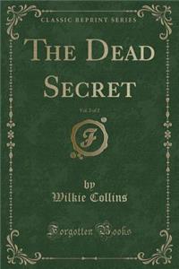 The Dead Secret, Vol. 2 of 2 (Classic Reprint)