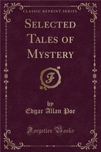 Selected Tales of Mystery (Classic Reprint)