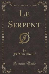Le Serpent (Classic Reprint)