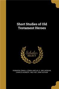 Short Studies of Old Testament Heroes