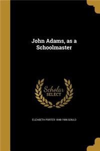 John Adams, as a Schoolmaster