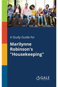 A Study Guide for Marilynne Robinson's Housekeeping