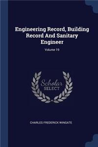 Engineering Record, Building Record and Sanitary Engineer; Volume 19