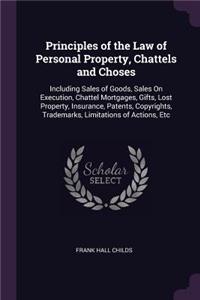 Principles of the Law of Personal Property, Chattels and Choses