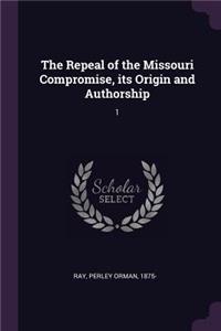 Repeal of the Missouri Compromise, its Origin and Authorship