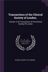 Transactions of the Clinical Society of London.