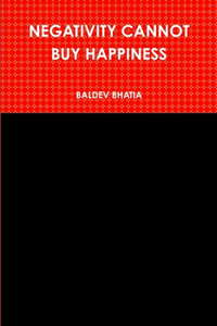 Negativity Cannot Buy Happiness