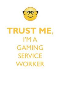 Trust Me, I'm a Gaming Service Worker Affirmations Workbook Positive Affirmations Workbook. Includes: Mentoring Questions, Guidance, Supporting You.