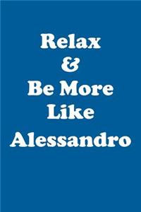 Relax & Be More Like Alessandro Affirmations Workbook Positive Affirmations Workbook Includes