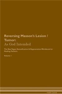 Reversing Masson's Lesion / Tumor