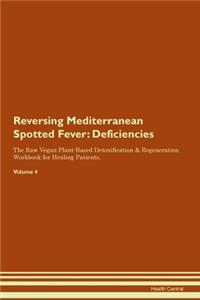 Reversing Mediterranean Spotted Fever: Deficiencies The Raw Vegan Plant-Based Detoxification & Regeneration Workbook for Healing Patients. Volume 4