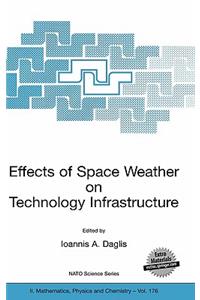 Effects of Space Weather on Technology Infrastructure