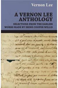 Vernon Lee Anthology - Selections from the Earlier Works Made by Irene Cooper Willis