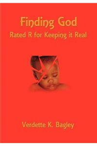Finding God: Rated R for Keeping it Real