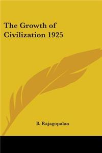 The Growth of Civilization 1925