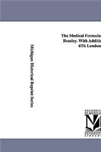 Medical Formulary... by Henry Beasley. with Additions from the 6th London Ed.