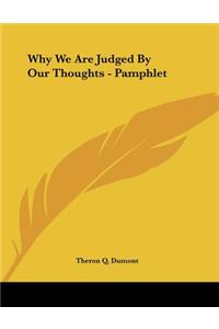 Why We Are Judged By Our Thoughts - Pamphlet