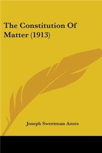 Constitution Of Matter (1913)