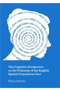 The Cognitive Perspective on the Polysemy of the English Spatial Preposition Over