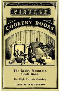 Rocky Mountain Cook Book - For High Altitude Cooking