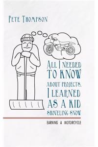 All I Needed to Know about Projects, I Learned as a Kid Shoveling Snow: Earning a Motorcycle