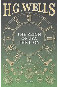 The Reign of Uya the Lion