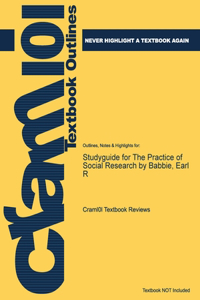 Studyguide for the Practice of Social Research by Babbie, Earl R
