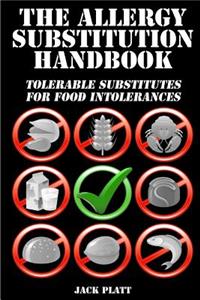 Allergy Substitution Handbook: Tolerable Substitutes for Food Intolerance