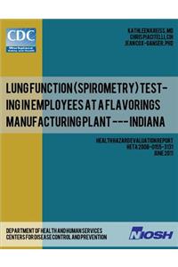 Lung Function (Spirometry) Testing in Employees at a Flavorings Manufacturing Plant --- Indiana