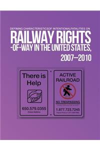 Defining Characteristics of Intentional Fatalities on Railway Rights-of-Way in the United States, 2007?2010