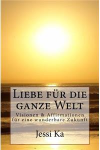 Liebe für die ganze Welt