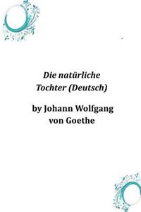 Die naturliche Tochter (Deutsch)