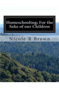 Homeschooling; For the Sake of our Children