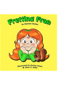 Fretting Fran: (a Story of Learning Emotional Self-Regulation)