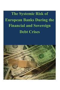 Systemic Risk of European Banks During the Financial and Sovereign Debt Crises