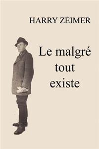 le malgré tout existe