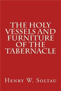 Holy Vessels and Furniture of the Tabernacle