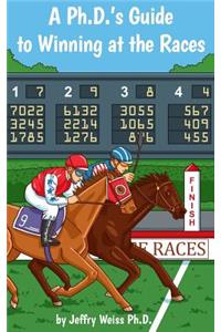 Ph.D.'s Guide to Winning at the Races