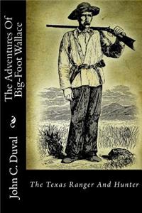 The Adventures of Big-Foot Wallace: The Texas Ranger and Hunter