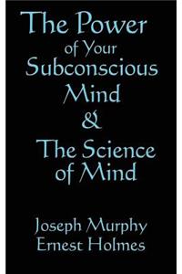 Science of Mind & the Power of Your Subconscious Mind