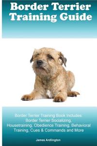Border Terrier Training Guide. Border Terrier Training Book Includes