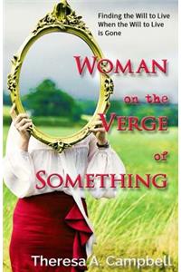 Woman on the Verge of Something